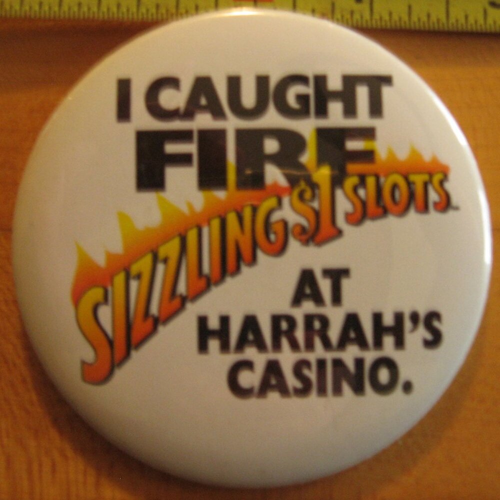 I Caught Fire Sizzling $1 Slots At Harrah's Casino Pinback Button